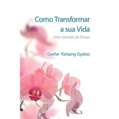 Como Transformar a Sua Vida