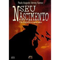 Seu Nascimento: Uma Biografia A Quatro Mãos