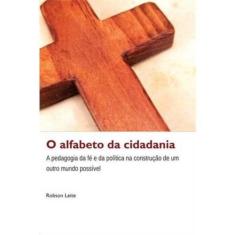 O Alfabeto da Cidadania: a pedagogia da fé e da política na construção
