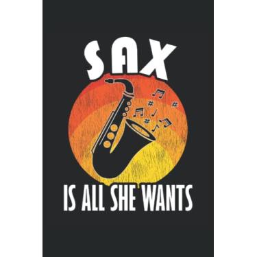 Imagem de Sax Is All She Wants - Joueur de saxophone Carnet cartonné: Notebook de DIN A5 (6x9) pour le saxophone et le musicien de l'instrument éolien avec 120 ... jours de semaine pour la fonction de journal