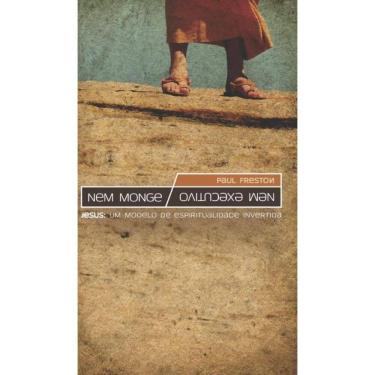 Imagem de Nem monge, nem executivo: Jesus: um modelo de espiritualidade invertida