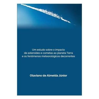 Imagem de Um Estudo Sobre O Impacto De Asteroides E Cometas Ao Planeta Terra