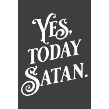 Imagem de Yes Today Satan Not Today Jesus Funny Atheist Gift: Ruled Journals Notebooks, Lined with 6x9 inches, 100 Pages, Memo Diary Subject Planner