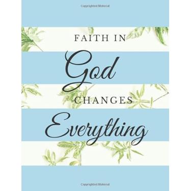 Imagem de Faith in God Changes Everything: Job Search Organizer with Resume, References, Work History and Application Tracker. Christian Devotional Journal Cover