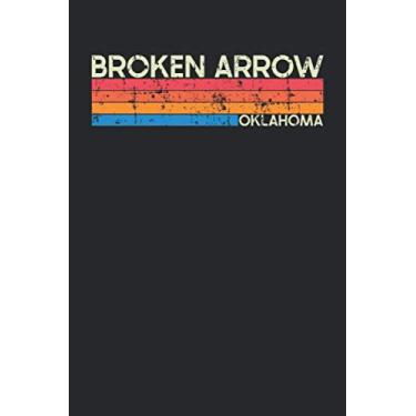 Imagem de Broken Arrow Oklahoma: Oklahoma Blank Lined Notebook for Those to Show Off Hometown Pride or Vacation Travel Souvenir - Perfect Birthday Gift or ... - Vintage and Retro City Design Writing Gift