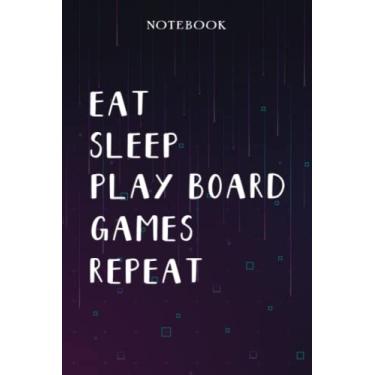 Imagem de play board games Teacher Gifts for Women - Eat Sleep play board games Repeat: Unique Funny Gifts for Teachers Appreciation Week, Virtual Teaching, ... Day - Lined Journal Notebook Planner,Bill