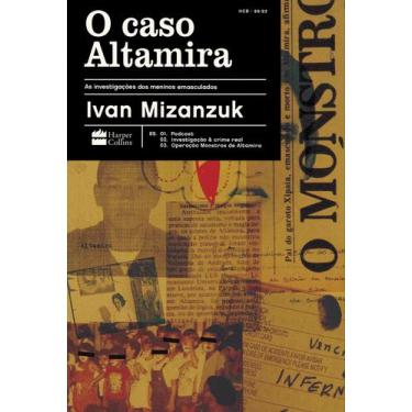 Imagem de Livro - O caso Altamira: as investigações dos meninos emasculados  do 