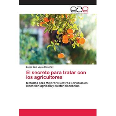 Imagem de El secreto para tratar con los agricultores: Métodos para Mejorar Nuestros Servicios en extensión agrícola y asistencia técnica