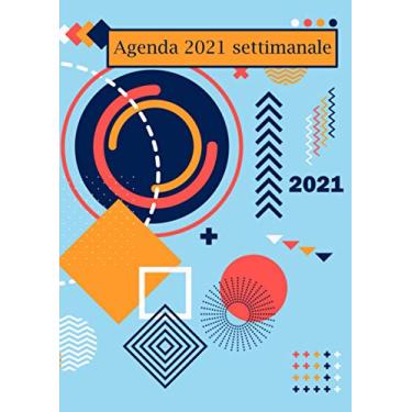 Imagem de Agenda 2021 settimanale: Novembre 2020 - dicembre 2021, Agenda planner organizer calendario, pianificatore giornaliero e Settimanale. Dimensioni ... Agenda settimanale 2020-2021 Geometrico