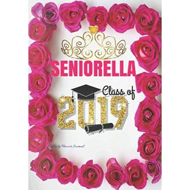 Imagem de Seniorella Class of 2019 Daily Planner Journal: Cute Funny Inspirational Gifts for High School Graduates Girls: Positive Affirmations Agenda Organizer Notebook To Write In: Senior Class of 2019