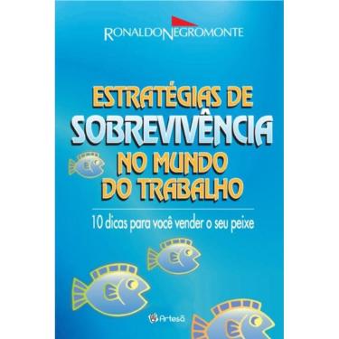Imagem de Estratégias De Sobrevivência No Mundo Do Trabalho - 10 Dicas Para Você Vender Seu Peixe