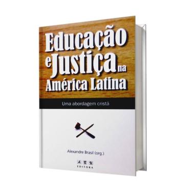 Imagem de Livro Educacao E Justica Na América Latina Uma Abordagem Cristã Alexandre Brasil (Org.)