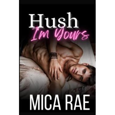 Imagem de Hush: I'm Yours Book One: A Contemporary New Adult Romance: 1