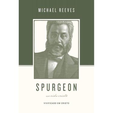 Imagem de Spurgeon Sobre A Vida Cristã  Michael Reeves