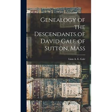 Imagem de Genealogy of the Descendants of David Gale of Sutton, Mass