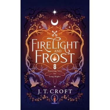 Imagem de Firelight and Frost: A wintry-themed collection of bittersweet ghost stories, Gothic fantasy, and dark tales for long nights