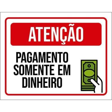Imagem de Kit 5 Placas Atenção Pagamento Somente Dinheiro 27X35 - Sinalizo