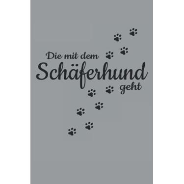 Imagem de Die Mit Dem Schäferhund Geht Hunde Pfote Gassi Spazieren Haustier Hund: NOTIZBUCH - Lustiges Süßes Hunde Welpen Wurf Geschenk, Geschenkidee - A5 (6x9) ... Buch, Sketch, Planer, Geburtstag, Lustig, Süß