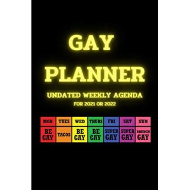 Imagem de Gay Planner Undated Weekly Agenda for 2021 or 2022.: Funny LGBT Calendar Book for all Remarkable Gay Boys around the World. Gift Idea for Gay Dad, Gay ... also Straight Guys who love their Gay Guys