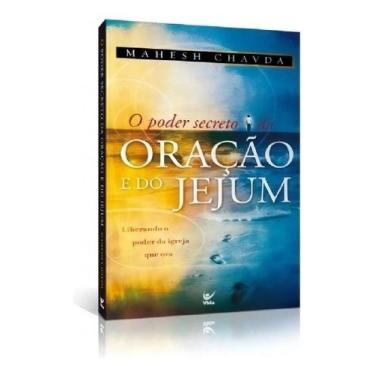 Imagem de o Poder Secreto Da Oração e Do Jejum - Liberando o Poder Da Igreja Que
