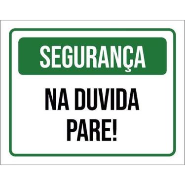 Imagem de Kit 10 Placa Acm Segurança Na Duvida Pare 18X23 - Sinalizo