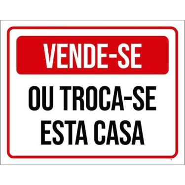 Imagem de Placa De Sinalização - Vende-Se Troca-Se Esta Casa 36X46 - Sinalizo