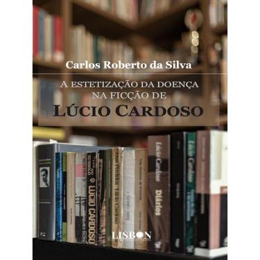 Imagem de A Estetização Da Doença Na Ficção De Lúcio Cardoso