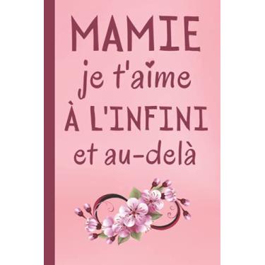 Imagem de Mamie je t'aime à l'infini et au-delà: Cadeau Drole Mamie , Parfait pour prendre des notes, écrire des pensées, des recettes, un journal intime ou un agenda, Cadeau Fete Des Meres Original