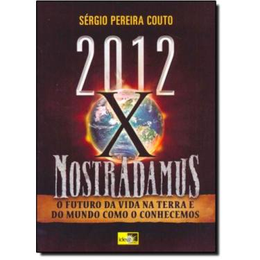 Imagem de 2012 Versus Nostradamus: O Futuro Da Vida Na Terra E Do Mundo Como O C