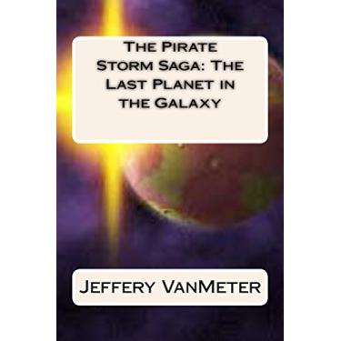 Imagem de The Pirate Storm Saga: The Last Planet in the Galaxy (English Edition)