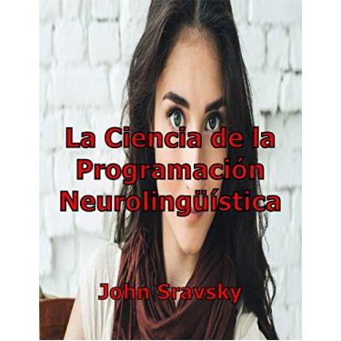 Imagem de La Ciencia de la Programación Neurolingüística: Para El Dominio De La Mente (Spanish Edition)