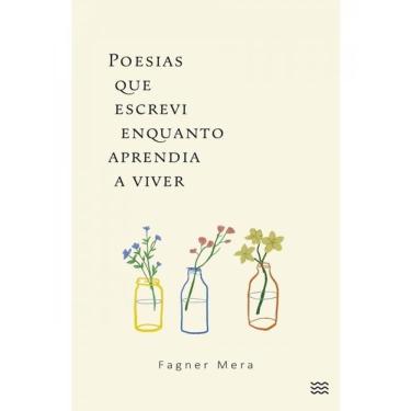 Imagem de Poesias Que Escrevi Enquanto Aprendia A Viver