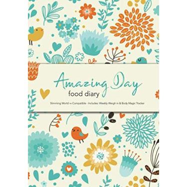 Imagem de Amazing Day Food Diary - Slimming World TM Compatível - Inclui: Weekly Weigh in & Body Magic Tracker: 6 Meses Food and Activity Tracker, Diário de Diário, Diário de Dieta