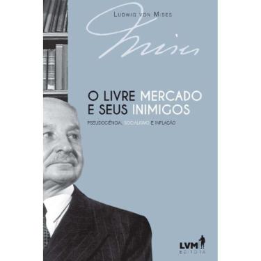 Imagem de Livre-Mercado E Seus Inimigos, O