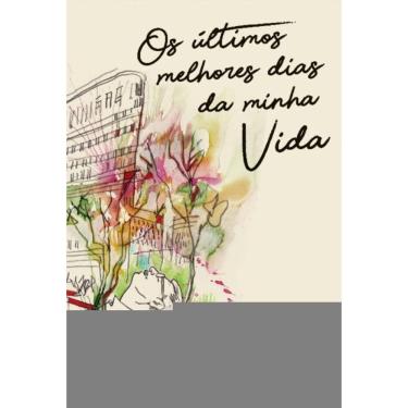 Imagem de Últimos Melhores Dias Da Minha Vida, Os