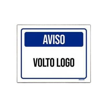 Imagem de Placa De Sinalização - Aviso Volto Logo 36X46 - Sinalizo.Com