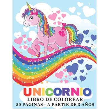 Imagem de Unicornio Libro De Colorear 50 Paginas A Partir De 3 Años: Libro De Colorear Unicornio De Sueño Para Niños Para Niñas y Niños de 3 a 8 Años