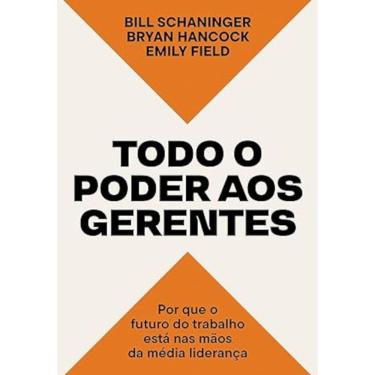 Imagem de Todo o poder aos gerentes - Por que o futuro do trabalho está nas mãos da média liderança
