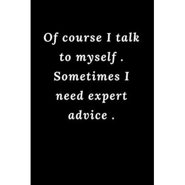 Imagem de Of course i talk to myself sometimes i need expert advice: Lined Notebook/Journal Gift, 100 pages 6×9 Soft cover Matte Finish