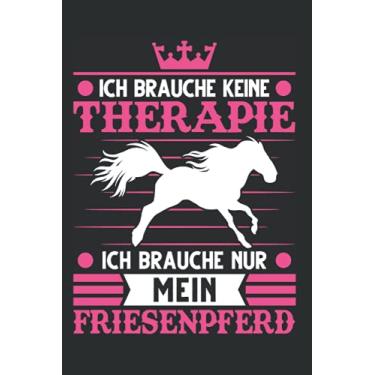 Imagem de Friesenpferd Notizbuch: Friesenpferd Therapie Friese Pferd Reiterin / 6x9 Zoll / 120 ausfüllbare Seiten Seiten