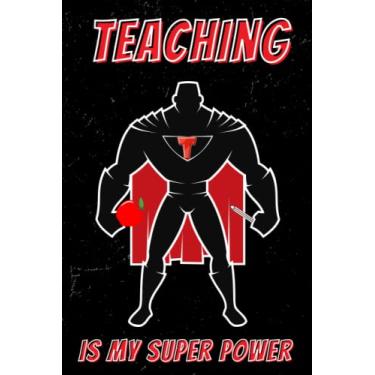 Imagem de Teacher Appreciation Gifts: Notebook Journal Diary: Teaching is My Superpower. Super man with apple and pencil for male educators.