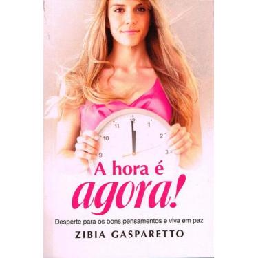Imagem de A Hora é Agora - Transforme sua Vida com Zibia M. Gasparetto - VIDA E 