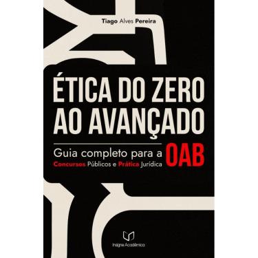 Imagem de Ética do Zero ao Avançado: Guia Completo para OAB, Concursos Públicos e Prática Jurídica  