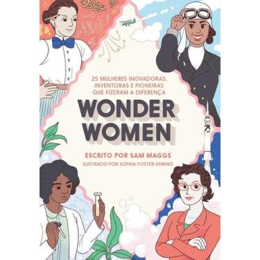 Imagem de Wonder Women: 25 Mulheres Inovadoras, Inventoras e Pioneiras que Fizer