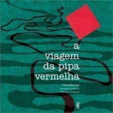 Imagem de A VIAGEM DA PIPA VERMELHA - Autor: MARQUEZ, YEDA - RHJ EDITORA