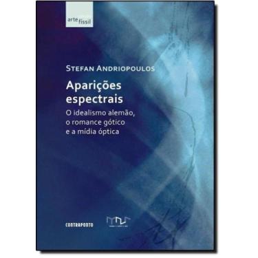 Imagem de Aparições Espectrais: O Idealismo Alemão, o Romance Gótico e a Mídia Ó