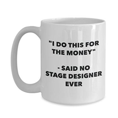 Imagem de Caneca "I Do This for the Money" - Said No Stage Designer Ever - Caneca de café de cacau quente engraçado - ideia de de Natal