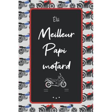 Imagem de Carnet de notes : Élu Meilleur Papi motard: Cahier 100 pages lignées - A offrir aux passionnés de motos pour fête des grands-pères, anniversaire, Noël...