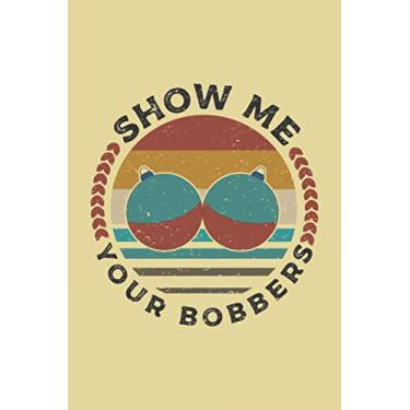 Imagem de Show me your bobbers: A Wife Gift weekly journal noteBook For Writing goals | schedule | to do list | thoughts and Notes (Alternative Holiday Cards)