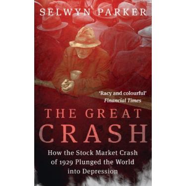 Imagem de The Great Crash: How the Stock Market Crash of 1929 Plunged the World into Depression (English Edition)